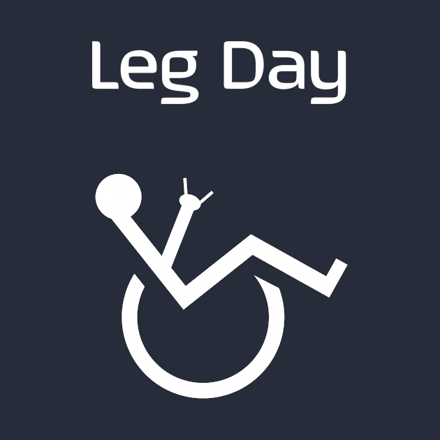 Leg Day Humorous Wheelchair shirt by geekspeaker