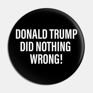 Donald Trump Did Nothing Wrong! Pin