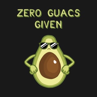 Avocado (Zero Guacs Given) T-Shirt