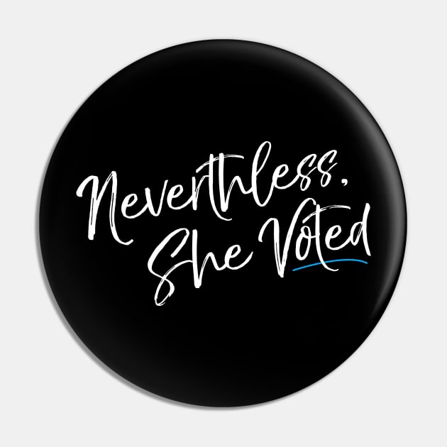 Nevertheless She Voted Election Pin by Flippin' Sweet Gear