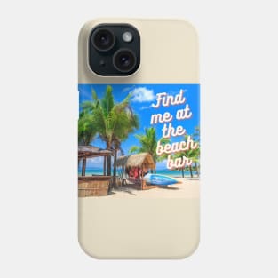 Find me at the beach bar Phone Case