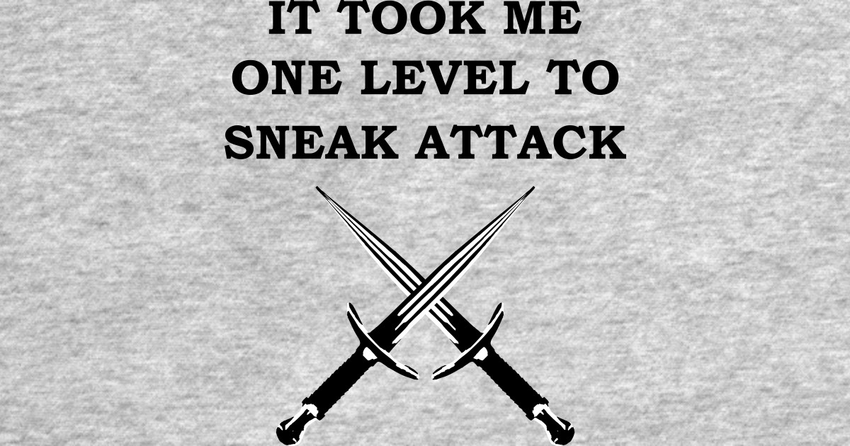 IT TOOK ME ONE LEVEL TO SNEAK ATTACK 5E Meme ROGUE RPG Class Rogue 5e