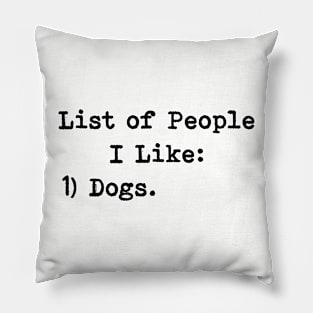 List Of People I Like Dogs Pillow