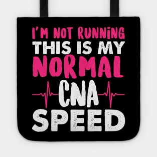 I'm Not Running This Is My Normal CNA Speed - Nurse Nursing Tote