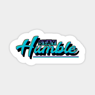 Stay Humble Magnet