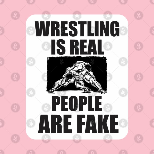 wrestling is real people are fake by Qasim