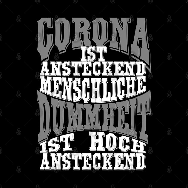 Corona ist ansteckend Dummheit ist hoch ansteckend by MyRedBlack