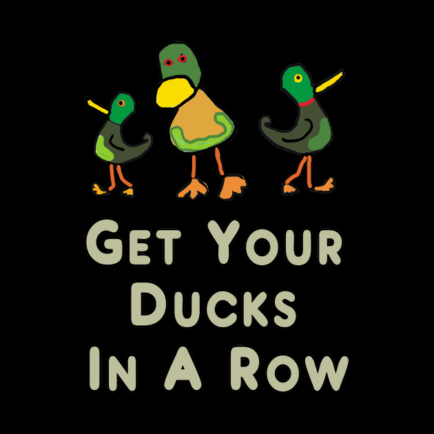 Get Your Ducks in a Row by Mark Ewbie