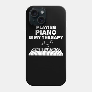 Playing Piano Is My Therapy, Pianist Musician Funny Phone Case