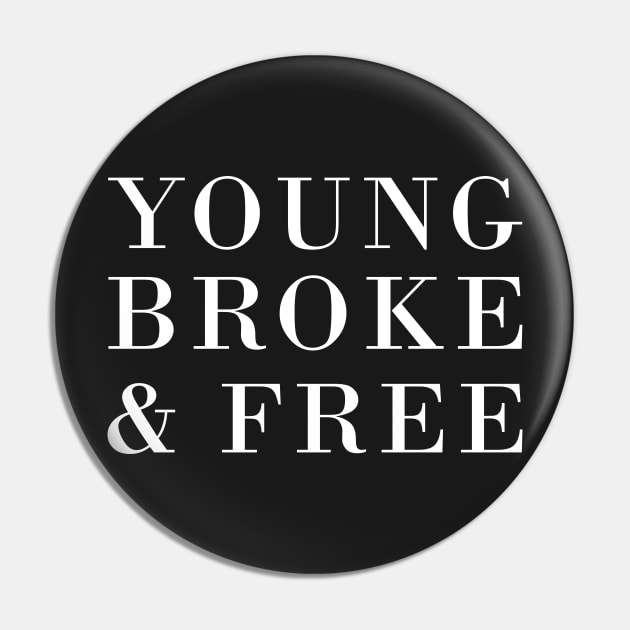 Young, Broke and Free Pin by CityNoir