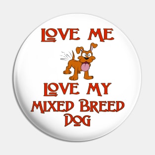 Love Me, Love My Mixed Breed Dog Pin