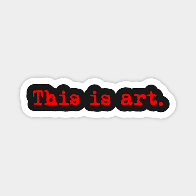 This is art. Typewriter simple text red Magnet by AmongOtherThngs