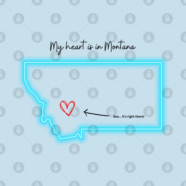 My heart is in Montana by Flawless Designs