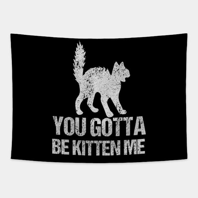 Cat you gotta be kitten me Tapestry by HBfunshirts