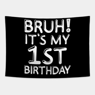 Bruh It's My 1st Birthday Shirt 1 Years Old Kids Birthday Party Tapestry