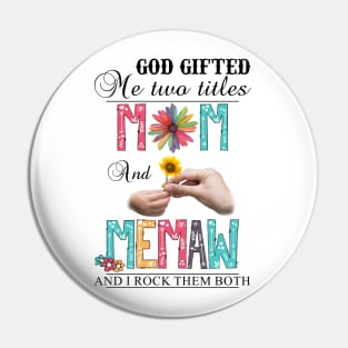 God Gifted Me Two Titles Mom And Memaw And I Rock Them Both Wildflowers Valentines Mothers Day Pin