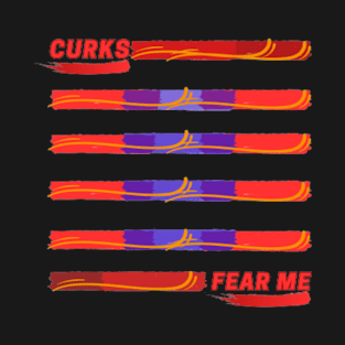 curks fear me T-Shirt