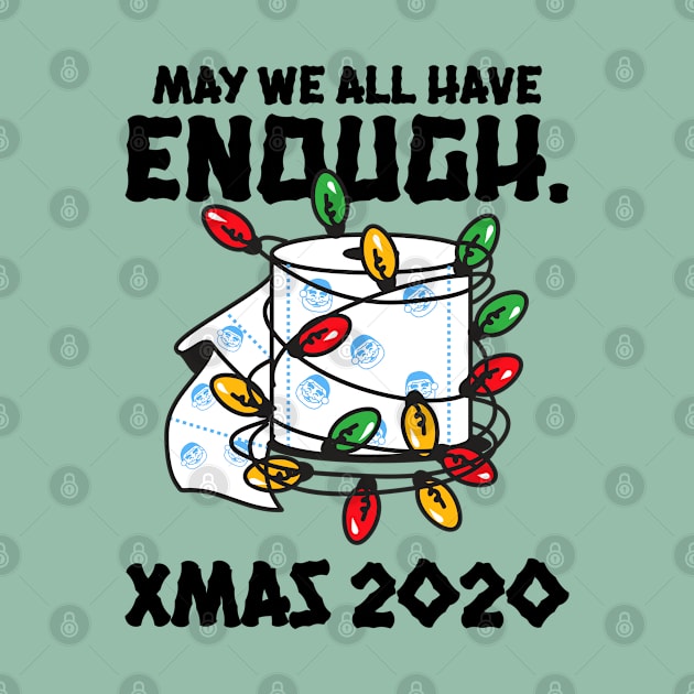 MAY WE ALL HAVE ENOUGH TOILET PAPER FOR XMAS 2020 by Freckle Face