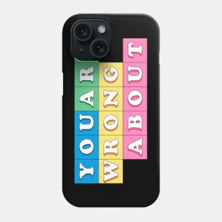 You're Wrong About (10) Phone Case