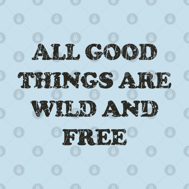 All Good Things Are Wild And Free by JCD666