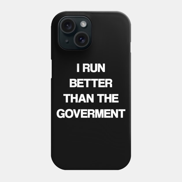 I run better than the Goverment Phone Case by madeinchorley