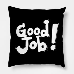 Good job! Quote art Pillow