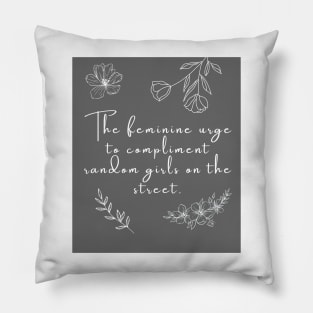 The Feminine Urge to Be Nice Quote Pillow