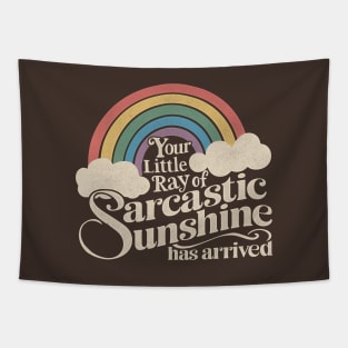 Your Little Ray of Sarcastic Sunshine Has Arrived Tapestry