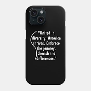 United in diversity, America thrives. Embrace the journey, cherish the differences. Phone Case