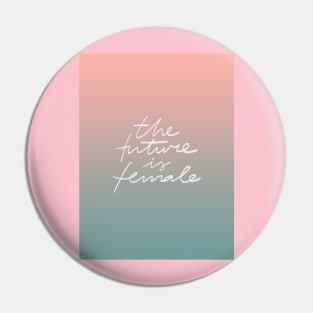 the future is female Pin