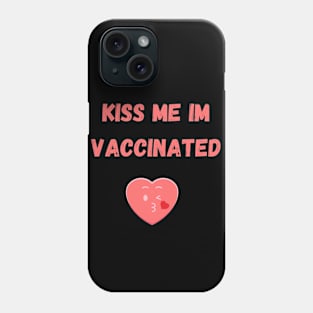 Kiss me I'm Vaccinated Phone Case