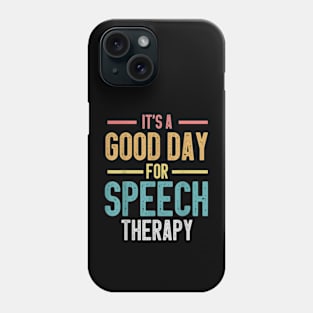it's a good day for speech therapy Speech Pathologist SLP Phone Case