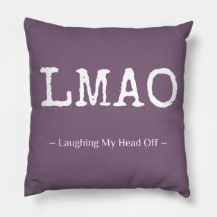 LMAO – Laughing My Head Off Pillow