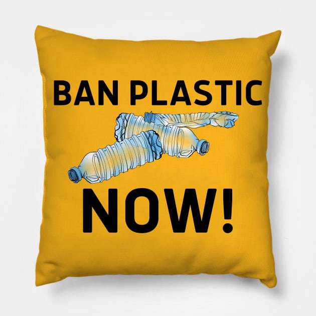 Ban Plastic Now! (Save the Earth, Eco Friendly, Zero Waste, Plastic Ban, Straw Ban, Clean the Oceans, Low Waste, Environmentalism, Environmental Activism) Pillow by BitterBaubles