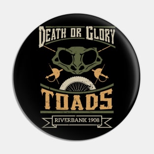 Death or Glory Toads - Riverbank 1908 Pin