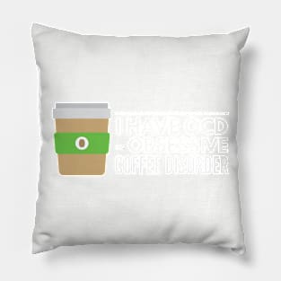 obsessive coffee disorder Pillow
