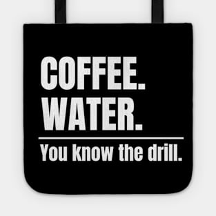 Coffee. Water. You know the drill. Alternate Fasting Tote