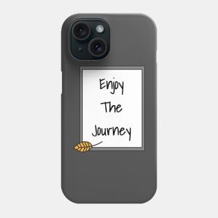 Enjoy The Journey Phone Case