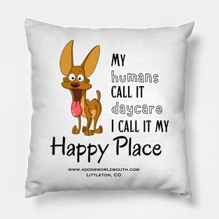 My Humans Call It Daycare - I call It My Happy Place (Back) Pillow