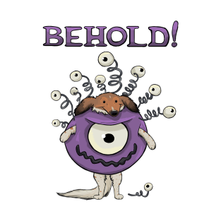 BEHOLD! T-Shirt