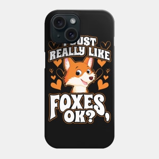 I Just Really Like Foxes OK Phone Case