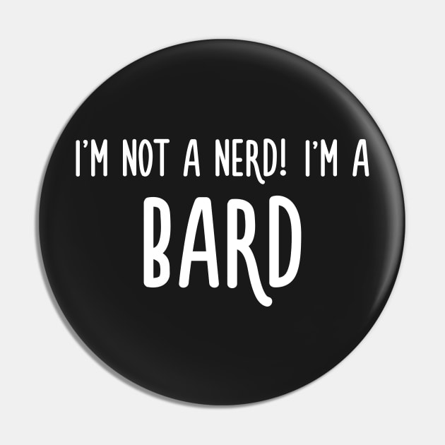 I'm not a nerd! I'm a bard Pin by turbopower