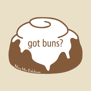 Got Buns? T-Shirt