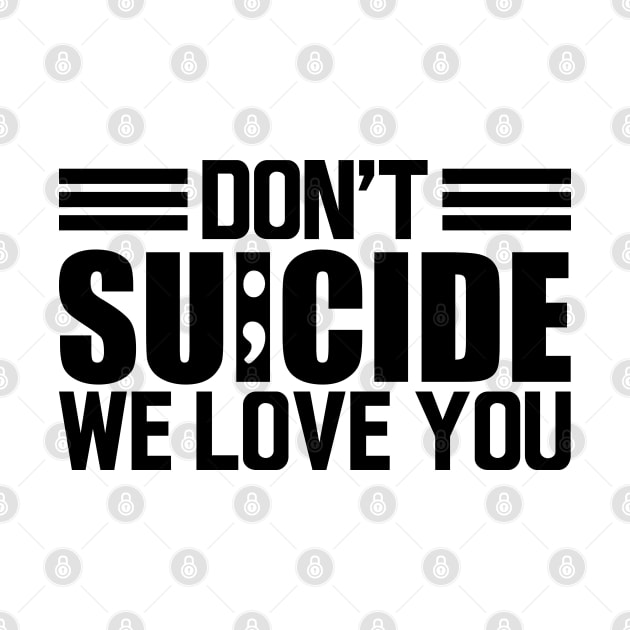 Suicide awareness - Don't suicide we love you by KC Happy Shop