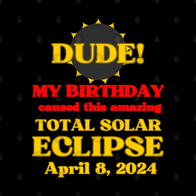 Total Solar Eclipse April 8 2024 Best Birthday Ever by BukovskyART