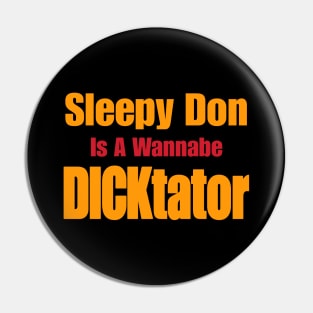 Sleepy Don Is a Wannabe DICKtator - Front Pin