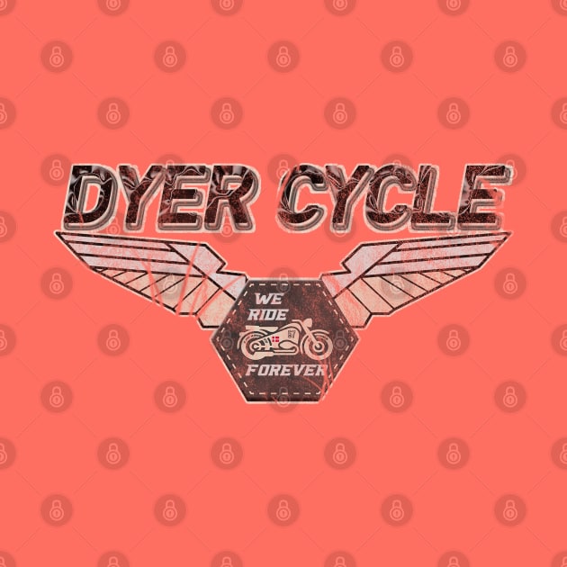 Dyer Cycle We Ride Forever by MotoGirl