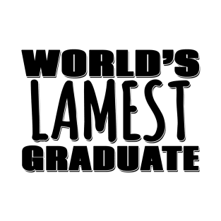 World's Lamest Graduate T-Shirt