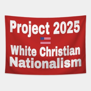 Project 2025 = White Christian Nationalism - Back Tapestry