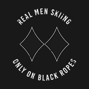 Real Men Only Skiing Black Slopes Ski Gift T-Shirt